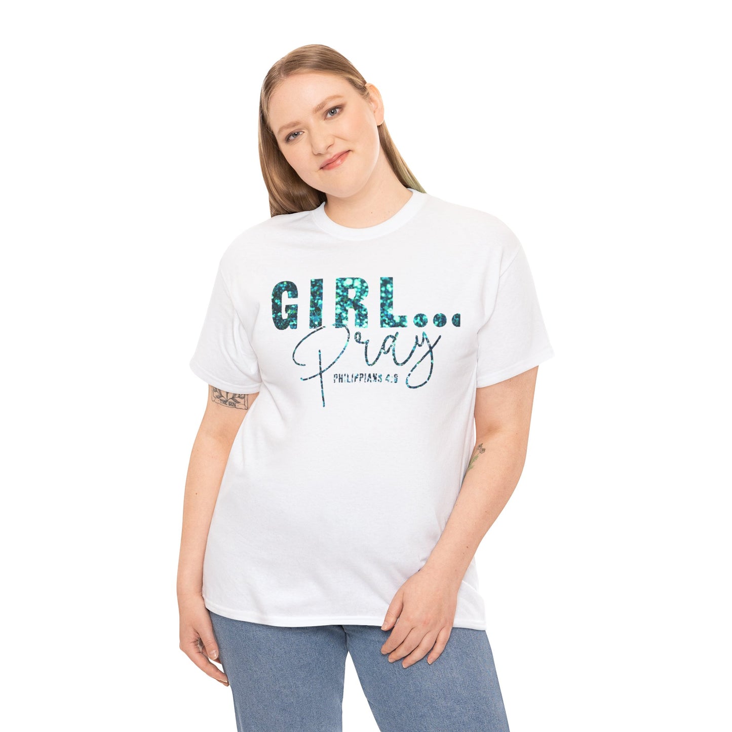 Girl... Pray Graphic T-Shirt (Philippians 4:6) Inspirational Unisex Heavy Cotton Tee