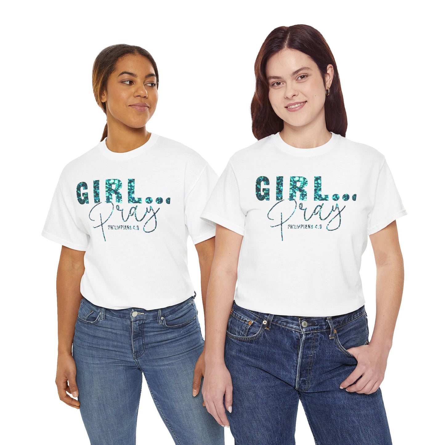 Girl... Pray Graphic T-Shirt (Philippians 4:6) Inspirational Unisex Heavy Cotton Tee