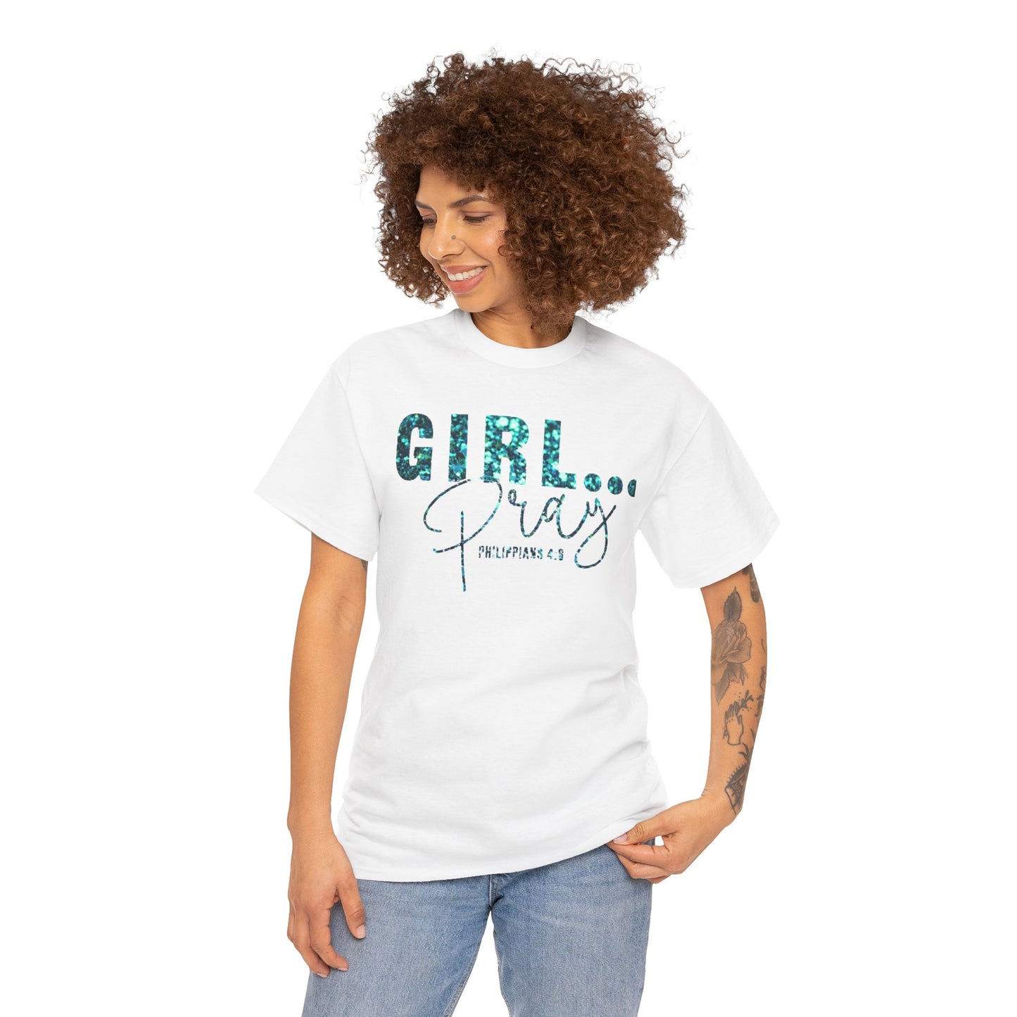 Girl... Pray Graphic T-Shirt (Philippians 4:6) Inspirational Unisex Heavy Cotton Tee