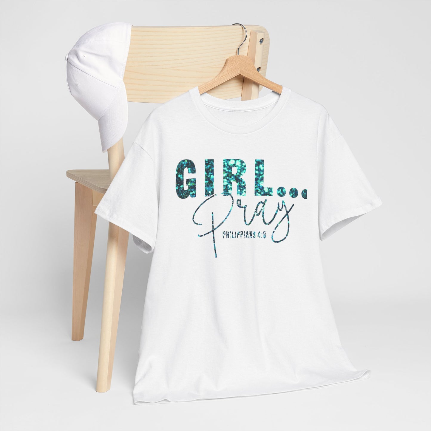 Girl... Pray Graphic T-Shirt (Philippians 4:6) Inspirational Unisex Heavy Cotton Tee