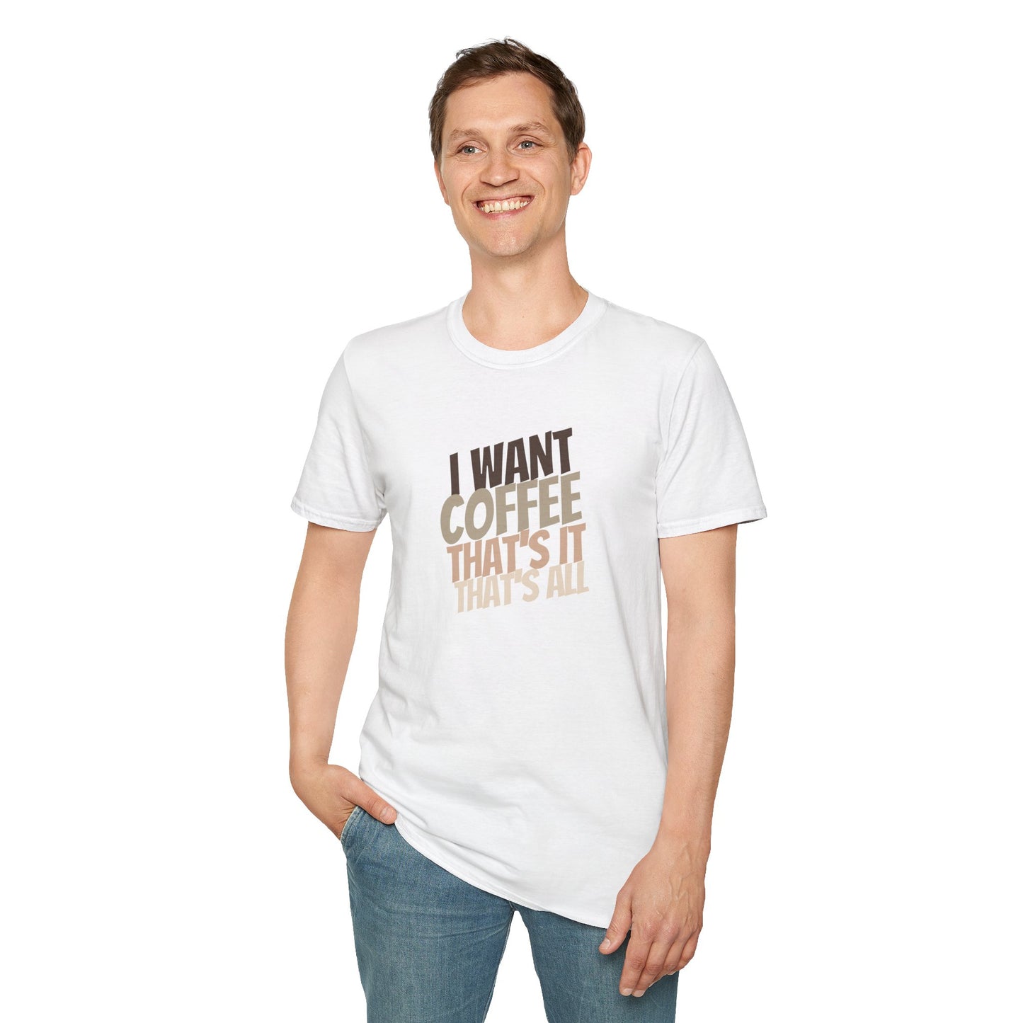 Coffee Lover Unisex Softstyle T-Shirt - I Want Coffee That's It That's All