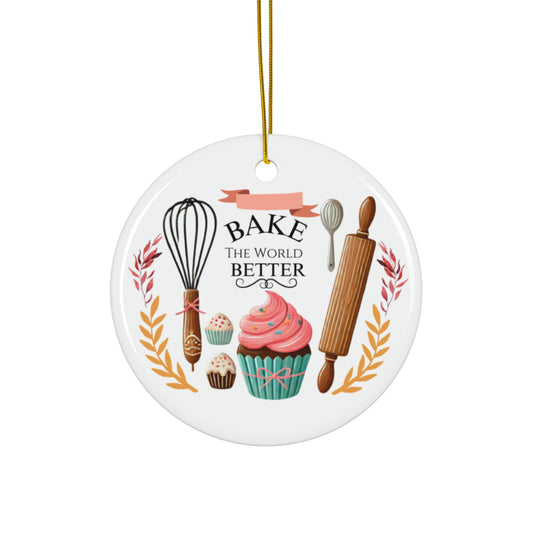 Bake the World Better Ceramic Ornament | Perfect Gift for Bakers & Holiday Decor